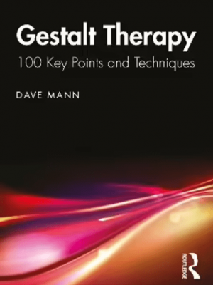 25. Gestalt Therapy - 100 Key Points and Techniques