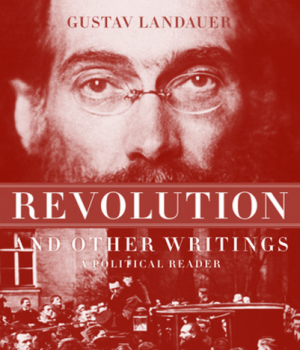 Revolution and Other Writings - Gustav Landauer
