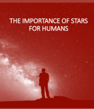 The Importance of the Stars for Humans