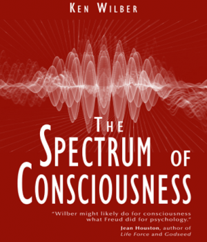 The Spectrum of Consciousness - Ken Wilber