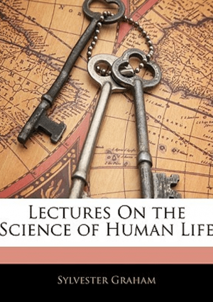 Lectures of the Science of Human Life