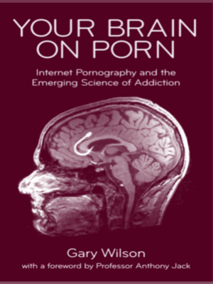 Your Brain on Porn - Gary Wilson